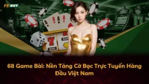 68 Game Bài: Nền Tảng Cờ Bạc Trực Tuyến Hàng Đầu Việt Nam