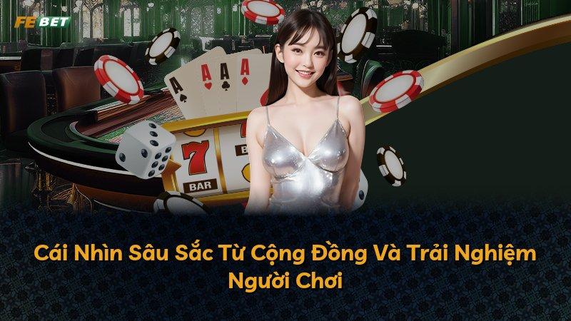 Cái Nhìn Sâu Sắc Từ Cộng Đồng Và Trải Nghiệm Người Chơi