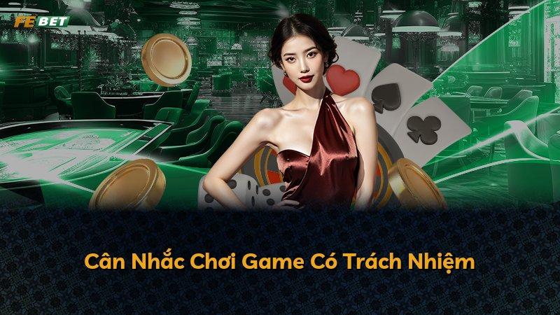 Cân Nhắc Chơi Game Có Trách Nhiệm