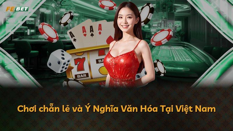 Chơi chẵn lẻ và Ý Nghĩa Văn Hóa Tại Việt Nam