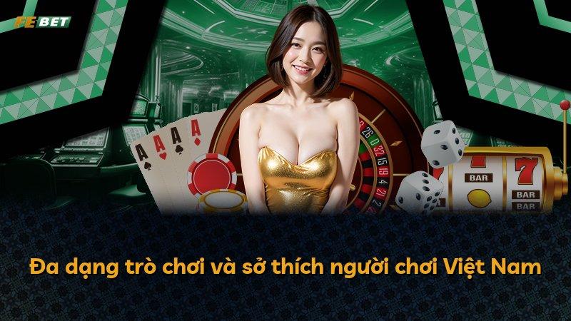 Đa dạng trò chơi và sở thích người chơi Việt Nam