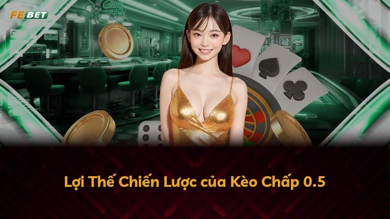 Lợi Thế Chiến Lược của Kèo Chấp 0.5