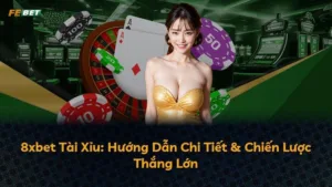 8xbet Tài Xỉu: Hướng Dẫn Chi Tiết & Chiến Lược Thắng Lớn