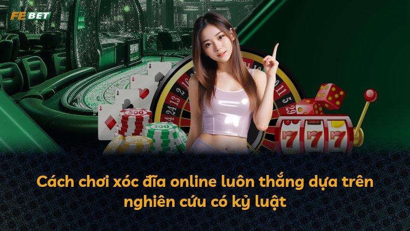 Cách chơi xóc đĩa online luôn thắng dựa trên nghiên cứu có kỷ luật