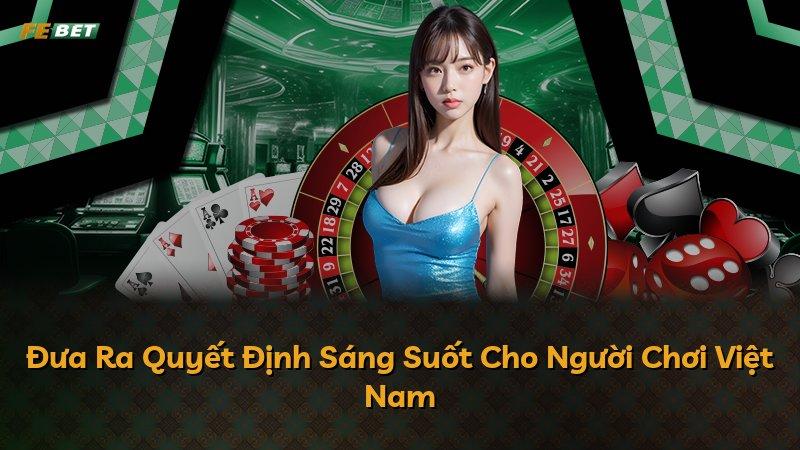 Đưa Ra Quyết Định Sáng Suốt Cho Người Chơi Việt Nam