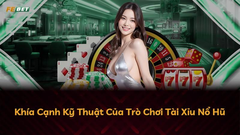 Khía Cạnh Kỹ Thuật Của Trò Chơi Tài Xỉu Nổ Hũ