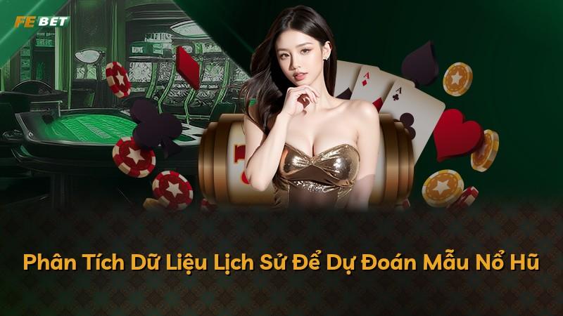 Phân Tích Dữ Liệu Lịch Sử Để Dự Đoán Mẫu Nổ Hũ