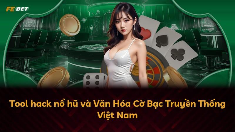 Tool hack nổ hũ và Văn Hóa Cờ Bạc Truyền Thống Việt Nam