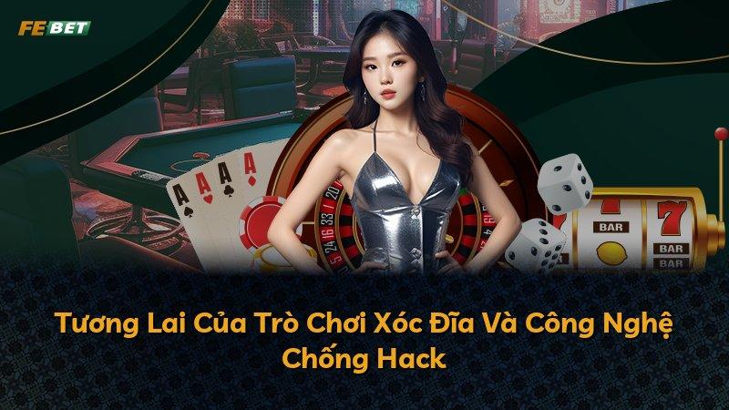 Tương Lai Của Trò Chơi Xóc Đĩa Và Công Nghệ Chống Hack