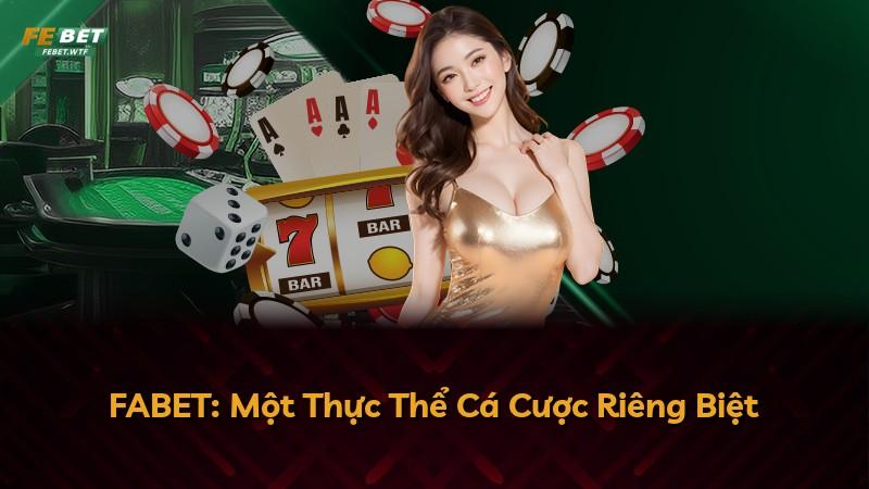 FABET: Một Thực Thể Cá Cược Riêng Biệt
