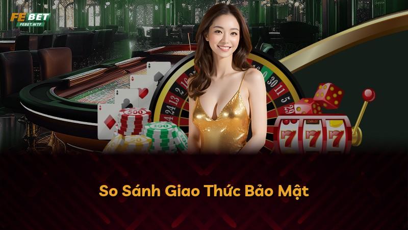 So Sánh Giao Thức Bảo Mật